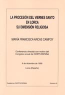 Cuaderno nº 6: La procesión del Viernes Santo en Lorca. Su dimensión religiosa Autor:  Maria Francisca Arcas Campoy  Edita y distribuye: CI0FF® - ESPAÑA﻿