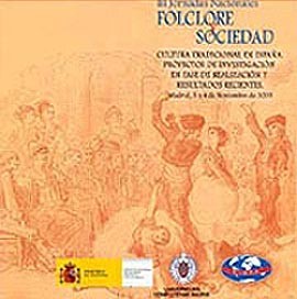 III Jornadas Nacionales Folclore y Sociedad  Cultura tradicional en España. Proyectos de investigación en fase de realización y resultados recientes﻿